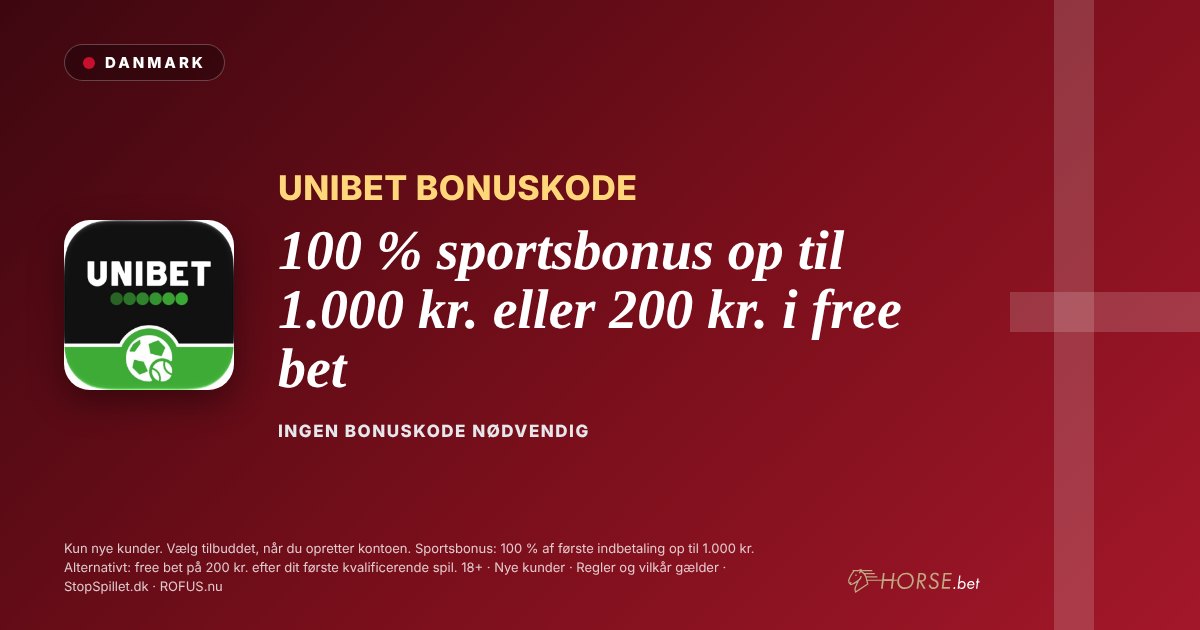 Unibet bonuskode: 100 % sportsbonus op til 1.000 kr. eller 200 kr. i free bet